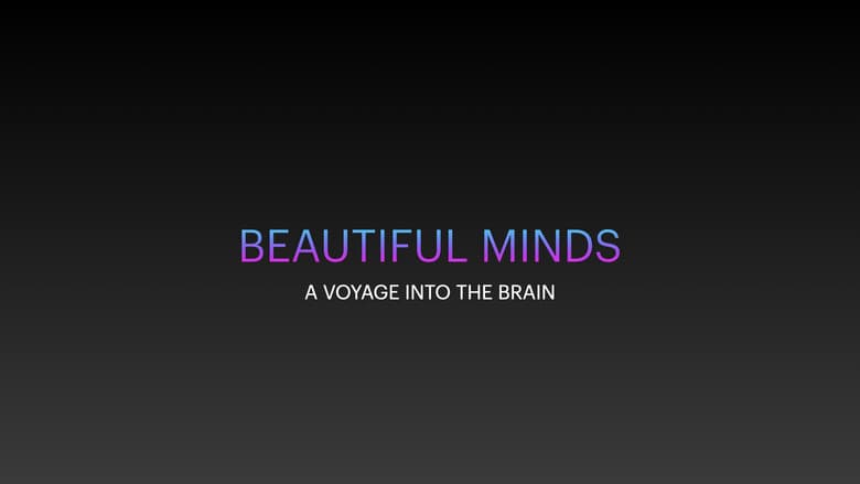 Beautiful Minds - Voyage into the Brain