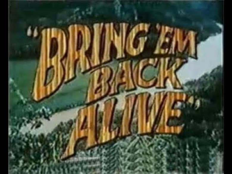 Bring 'Em Back Alive