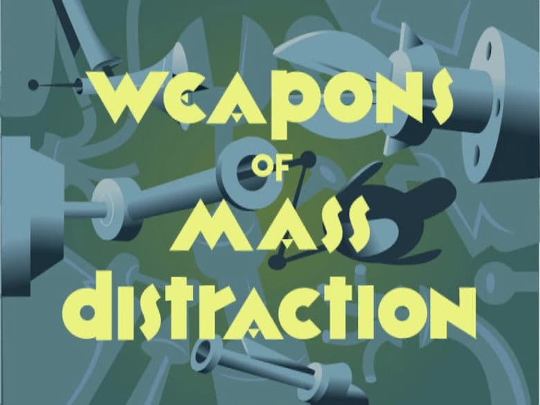 Weapons of Mass Distraction